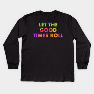 Let the Good Times Roll Kids Long Sleeve T-Shirt